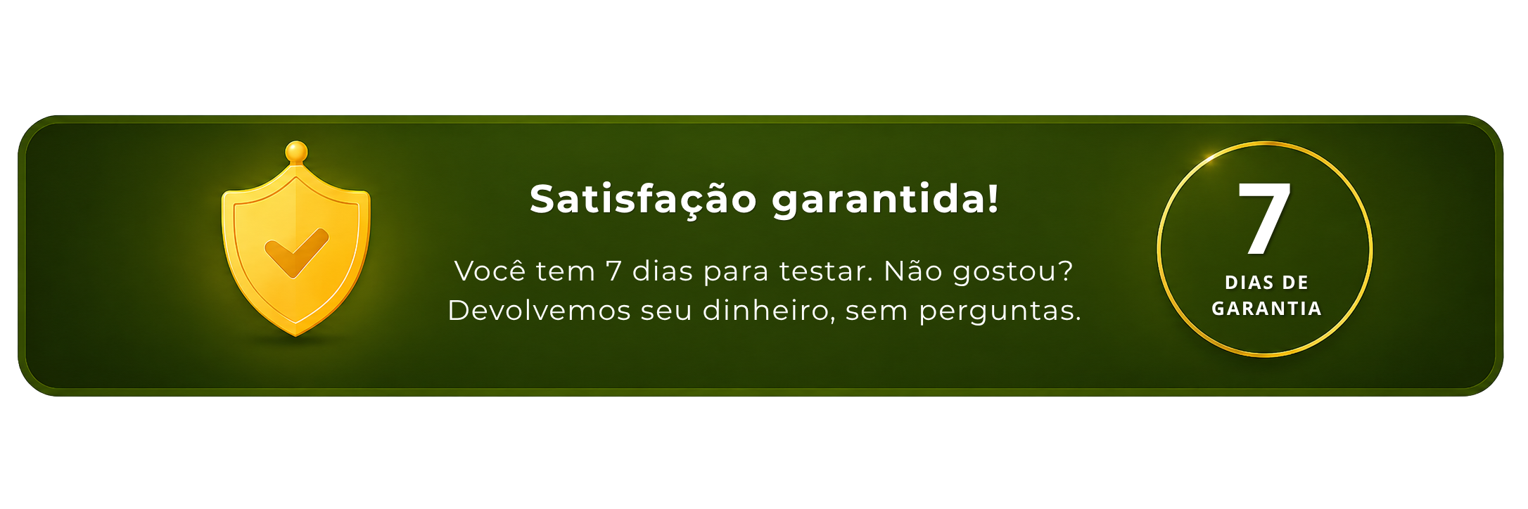 Satisfação Garantida 7 dias
